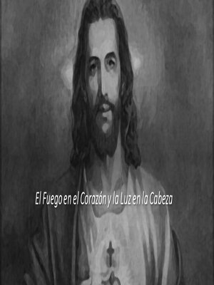cover image of El Fuego en el Corazón y la Luz en la Cabeza